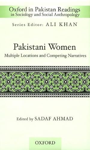 Pakistani Women: Multiple Locations and Competing Narratives (Oxford in Pakistan Readings in Sociology and Social Anthropology)