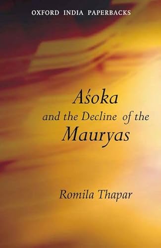 Asoka And the Decline of the Mauryas: With a New Afterword, Bibliography And Index (Oxford India Paperbacks)