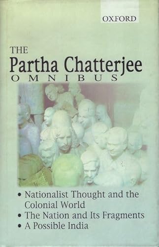 The Partha Chatterjee Omnibus: Comprising Nationalist Thought and the Colonial World, The Nation and its Fragments, and A Possible India: ... Its Fragments", "Possible India"