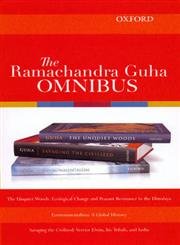 The Ramachandra Guha Omnibus: The Unquiet Woods, Environmentalism, Savaging the Civilized