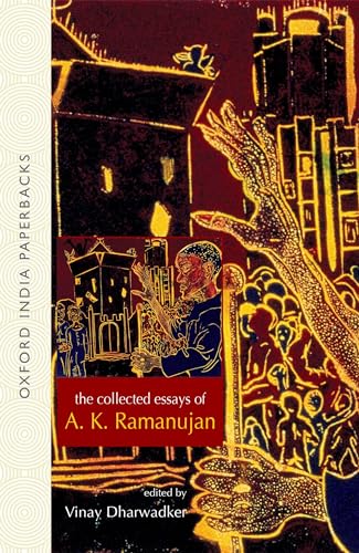 The Collected Essays of A. K. Ramanujan (Oxford India Paperbacks)
