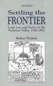 Settling the Frontier: Land, Law and Society, in the Peshawar Valley, 1500-1900