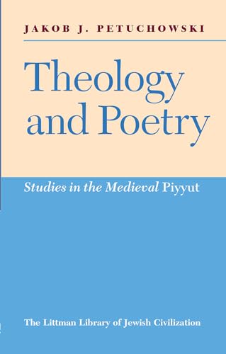 Theology and Poetry: Studies in the Mediaeval Piyyut (The Littman Library of Jewish Civilization)