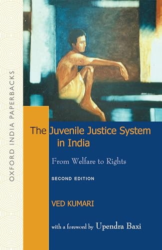 The Juvenile Justice System in India: From Welfare to Rights