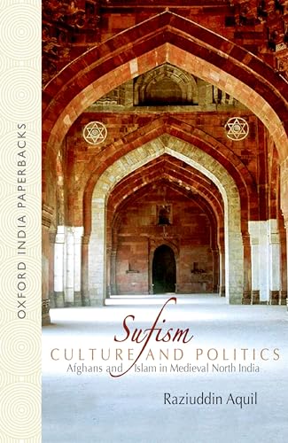 Sufism, Culture, and Politics: Afghans and Islam in Medieval North India