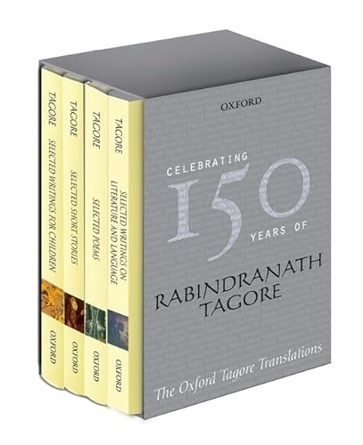 The Oxford Tagore Translations: Celebrating 150 Years of Rabindranath Tagore: Selected Poems/ Selected Writings on Literature and Language/Selected Short Stories/Selected Writings for Children