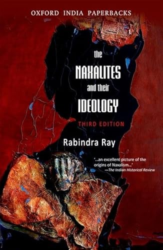 THE NAXALITES AND THEIR IDEOLOGY, THIRD EDITION (OIP)