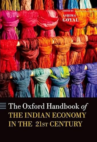 Handbook of the Indian Economy in the 21st Century: Understanding the Inherent Dynamism (Oxford Handbooks)