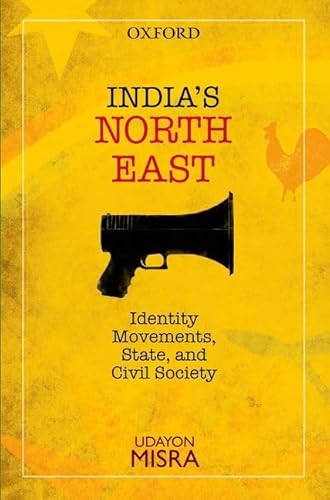 India's North-East: Identity Movements, State, and Civil Society