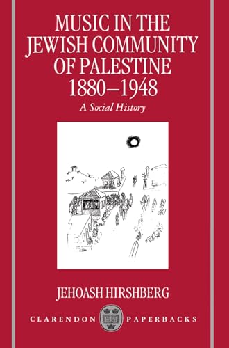 Music in the Jewish Community of Palestine 1880-1948: A Social History (Clarendon Paperbacks)