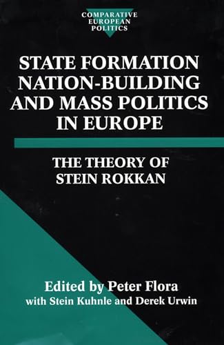 State Formation, Nation-Building, and Mass Politics in Europe: The Theory of Stein Rokkan
