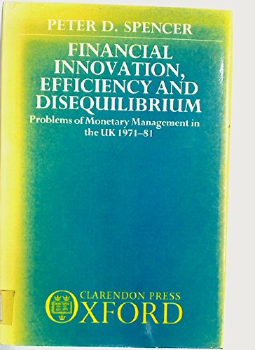 Financial Innovation, Efficiency and Disequilibrium: Problems of Monetary Management in the United Kingdom, 1971-81