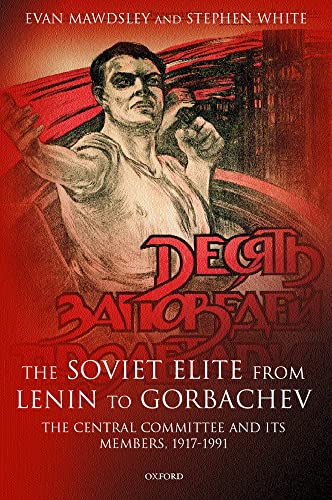 The Soviet Elite from Lenin to Gorbachev: The Central Committee and its Members 1917-1991