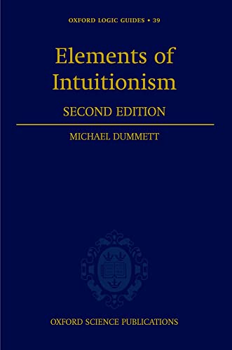 Elements of Intuitionism: 39 (Oxford Logic Guides)