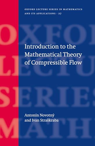 Introduction to the Mathematical Theory of Compressible Flow: 27 (Oxford Lecture Series in Mathematics and Its Applications)