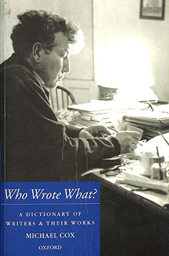 Who Wrote What?: A Dictionary of Writers and Their Works