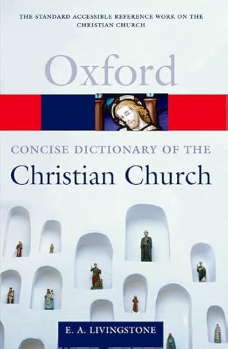 The Concise Oxford Dictionary of the Christian Church (Oxford Quick Reference)