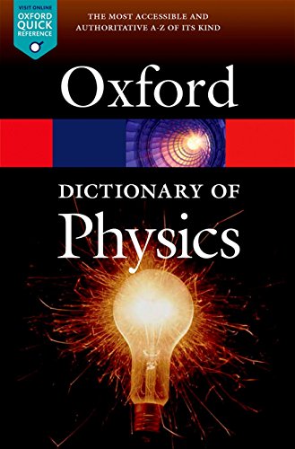 A Dictionary of Physics (Oxford Quick Reference)