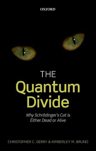The Quantum Divide: Why Schrodinger's Cat is Either Dead or Alive