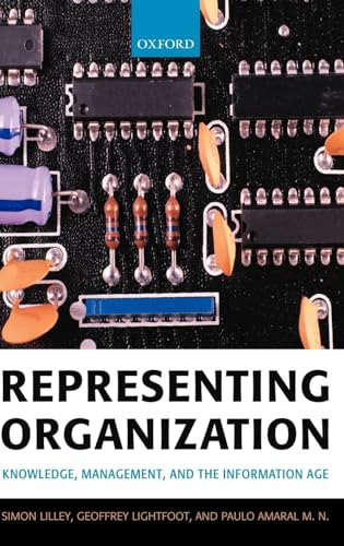Representing Organization: Knowledge, Management, and the Information Age