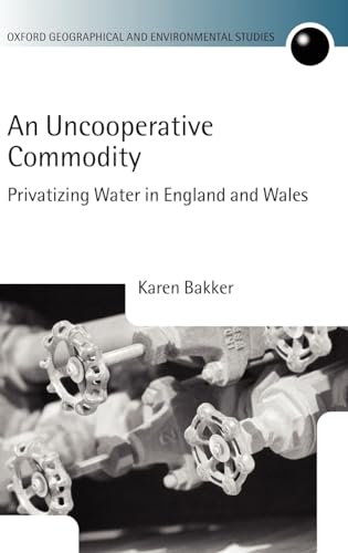An Uncooperative Commodity: Privatizing Water in England and Wales