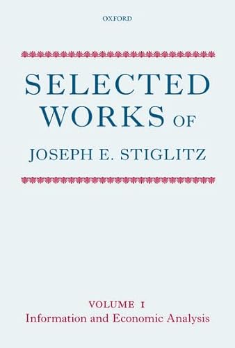 Selected Works of Joseph E. Stiglitz: Volume I: Information and Economic Analysis: 1