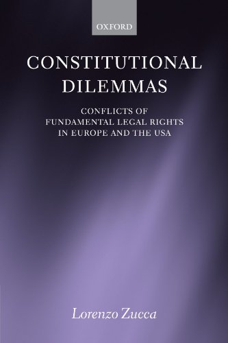 Constitutional Dilemmas: Conflicts of Fundamental Legal Rights in Europe and the USA
