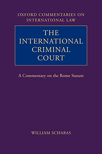 The International Criminal Court: A Commentary on the Rome Statute (Oxford Commentaries on International Law)