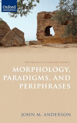 The Substance of Language Volume II: The Substance of Language Volume II: Morphology, Paradigms, and Periphrases