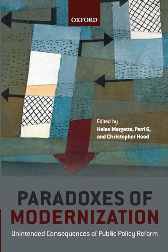 Paradoxes of Modernization: Unintended Consequences of Public Policy Reform: UNINTENDED CONSEQUENCE OF PUBLIC POLICY REFORM