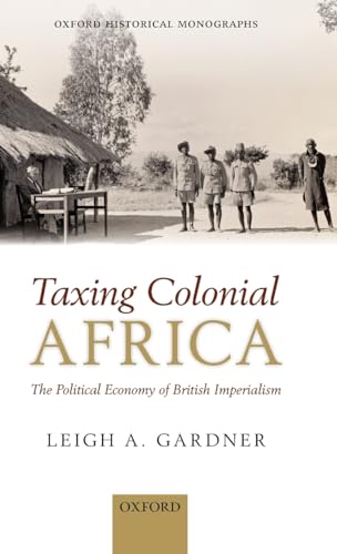 Taxing Colonial Africa: The Political Economy of British Imperialism