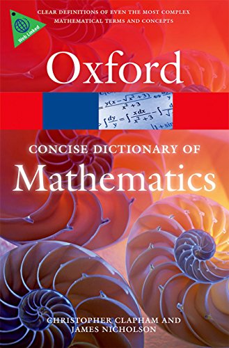 The Concise Oxford Dictionary of Mathematics: Over 3,000 authoritative entries (Oxford Quick Reference)