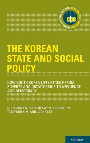 The Korean State and Social Policy: How South Korea Lifted Itself from Poverty and Dictatorship to Affluence and Democracy