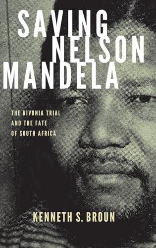 Saving Nelson Mandela: The Rivonia Trial and the Fate of South Africa (Pivotal Moments in World History)