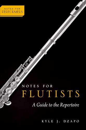 Notes for Flutists: A Guide to the Repertoire (Notes for Performers)