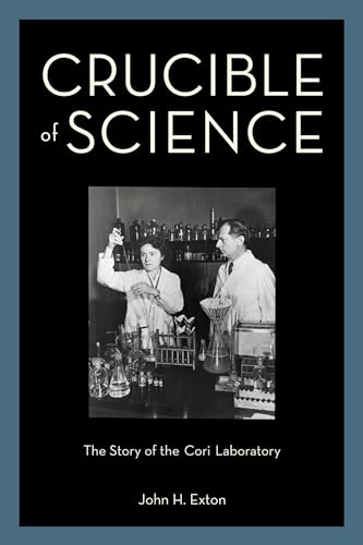 Crucible of Science: The Story of the Cori Laboratory
