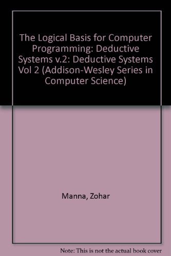 The Logical Basis for Computer Programming: Deductive Systems