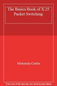 The Basics Book of X.25 Packet Switching