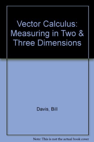 Vector Calculus: Measuring in Two & Three Dimensions