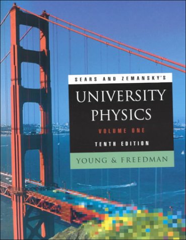 Sears and Zemansky's University Physics, Volume 1: Mechanics, Thermodynamics, Waves/Acoustics (Chapters 1-21)