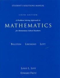 Instructor's Solutions Manual to accompany A Problem Solving Approach to Mathematics for Elementary School Teachers. Billstein/Libeskind/Lott. 7th Edition. 2001 Edition