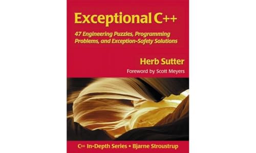 Exceptional C++: 47 Engineering Puzzles, Programming Problems, and Solutions