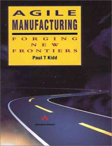 Agile Manufacturing: Forging New Frontiers