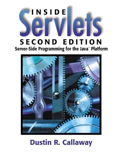Inside Servlets: Server-Side Programming for the Java Platform