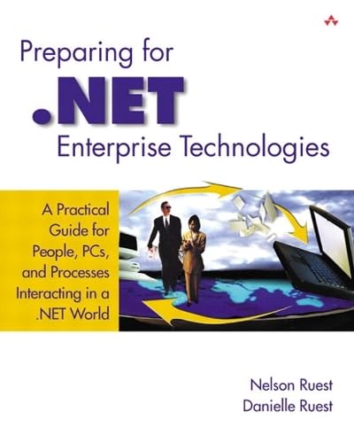 Preparing for .NET Enterprise Technologies: A Practical Guide for People, PCs, and Processes Interacting in a .NET World
