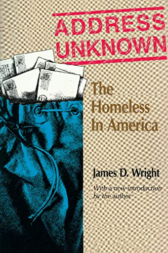 Address Unknown: The Homeless in America (Social Institutions and Social Change Series)