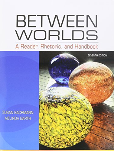 Between Worlds: A Reader, Rhetoric, and Handbook Plus MyCompLab -- Access Card Package (7th Edition)