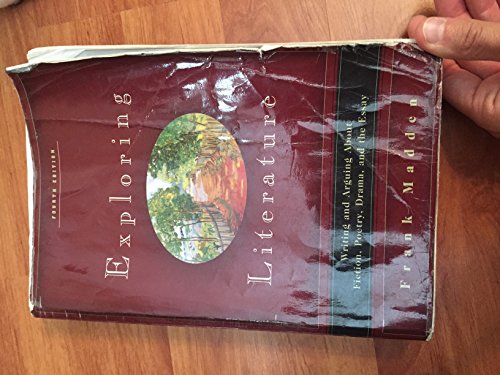 Exploring Literature: Writing and Arguing about Fiction, Poetry, Drama, and the Essay (4th Edition)