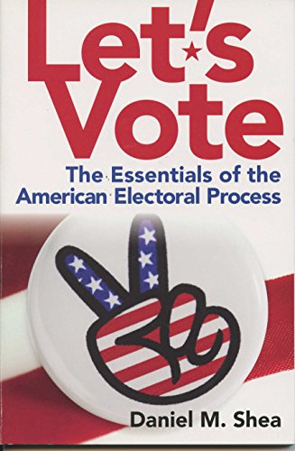 Let's Vote: The Essentials of the American Electoral Process