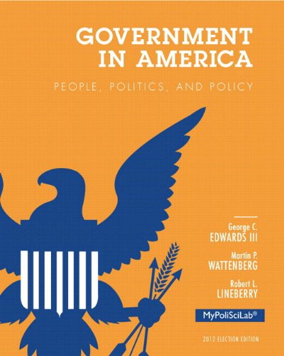 Government in America: People, Politics, and Policy : 2012 Election Edition : Books a La Carte Edition